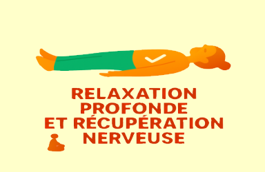 Relaxation profonde et récupération nerveuse